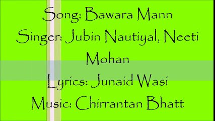 BAWARA MANN FULL SONG WITH LYRICS – JOLLY LLB 2 _ JUBIN NAUTIYAL
