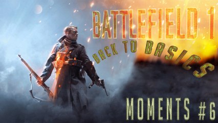 BATTLEFIELD 1 Back to basics (gameplay mode) moments #6