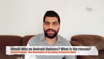 Why no Android Updates? What is the reason? Latest Android Updates?
