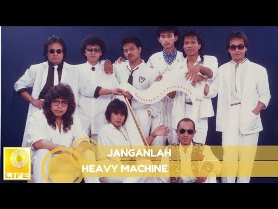 Heavy Machine - Janganlah