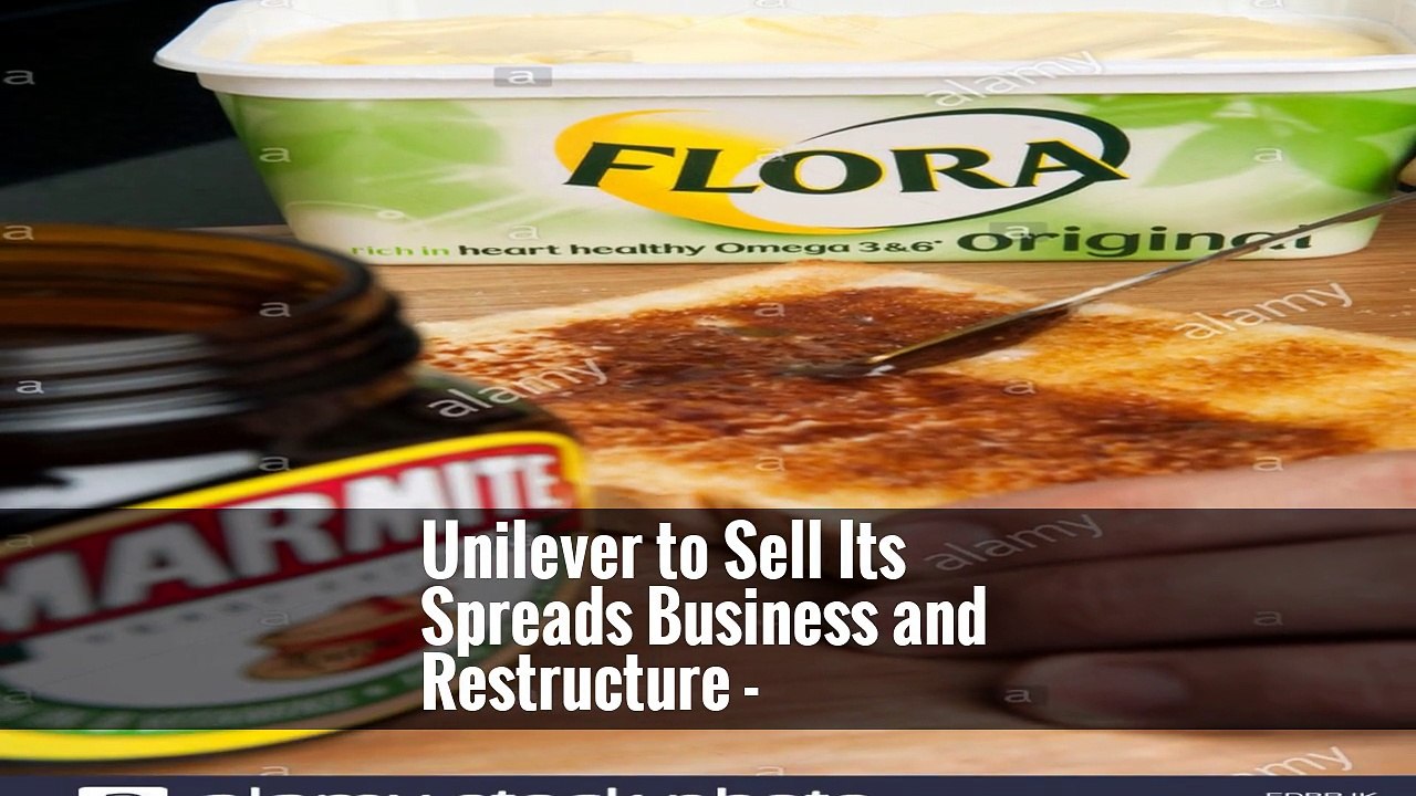 Unilever to Sell Its Spreads Business and Restructure -
