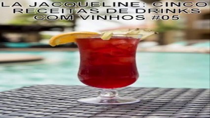 LA JACQUELINE: CINCO RECEITAS DE DRINKS COM VINHOS #05