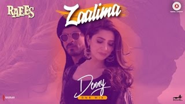 Zaalima - Denny RNB Mix - Raees - Shah Rukh Khan & Mahira Khan