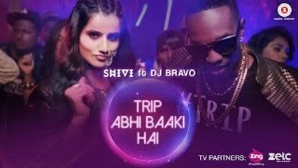 Trip Abhi Baaki Hai - Official Music Video - SHIVI - DJ Bravo