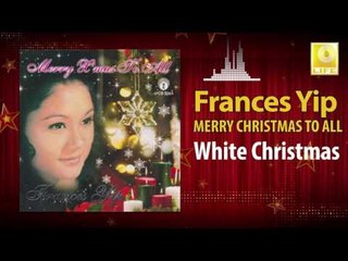 Frances Yip - White Christmas (Original Music Audio)