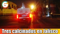 Tres hombres calcinados en Jalisco