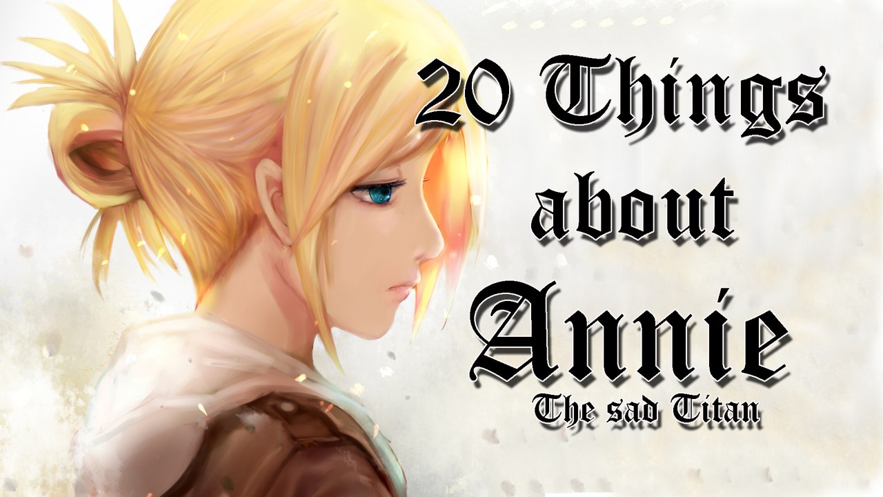 20 Facts about Attack on Titan! Annie, The Sad Female Titan