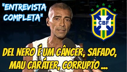 Romário: Del Nero é um câncer, safado, mau caráter, corrupto
