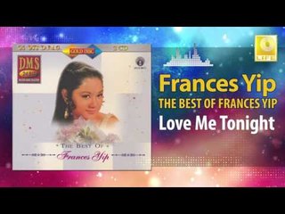 Frances Yip - Love Me Tonight (Original Music Audio)
