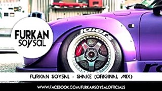 Furkan Soysal - Shake (Original Mix) 2017 _Entertainments