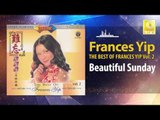 Frances Yip - Beautiful Sunday (Original Music Audio)