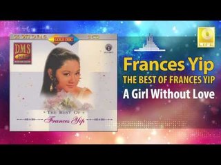 Frances Yip - A Girl Without Love (Original Music Audio)