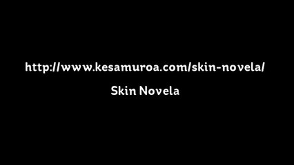 http://www.kesamuroa.com/skin-novela/