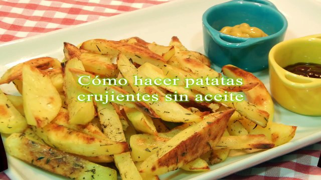 Cómo hacer patatas crujientes sin aceite receta fácil y rápida