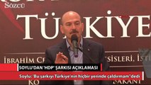 Süleyman Soylu’dan ‘HDP şarkısı’ açıklaması