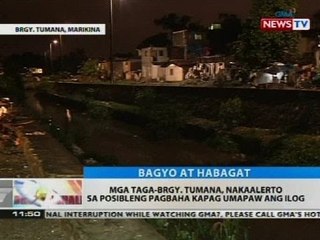 Mga taga-Brgy. Tumana, nakaalerto sa posibleng pagbaha kapag umapaw ang ilog