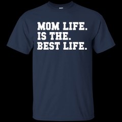 Mom Life Is The Best Life Shirt, Hoodie, Tank