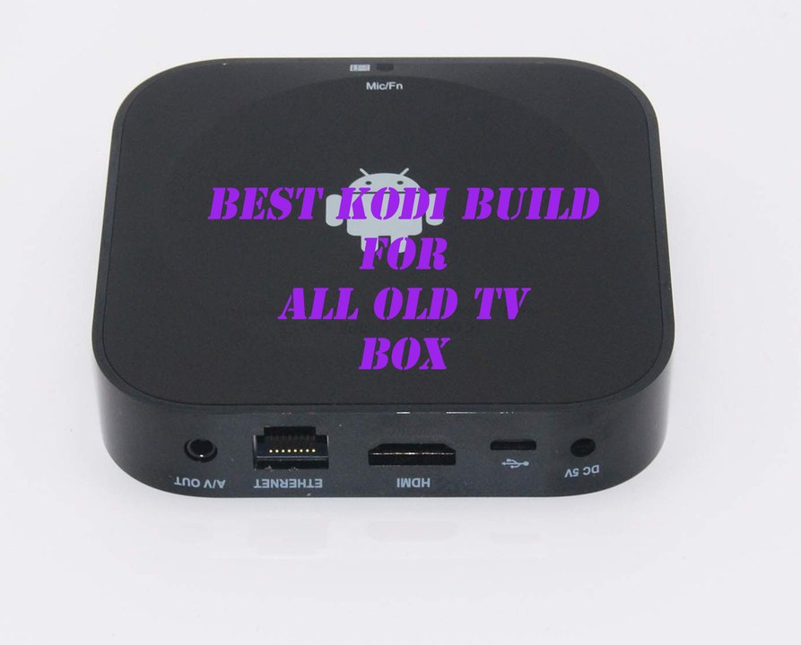 Best Kodi Build for All android tv box complete installation