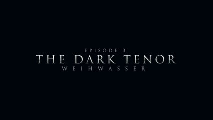 The Dark Tenor - Episode 3: Weihwasser