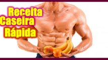 Ganhar Massa Muscular Fazendo uma Receita Caseira Super Rápida