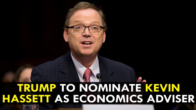 Donald Trump to nominate Kevin Hassett as Economics Adviser