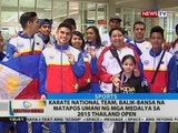 BT: Karate nat'l team, balik-bansa na matapos umani ng mga medalya sa 2015 Thailand Open