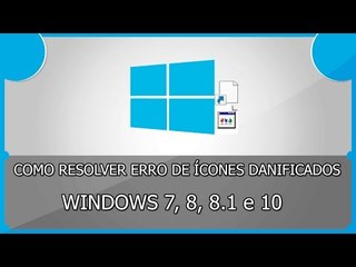 Como restaurar ícones danificados no windows 7, 8 , 8.1 e 10