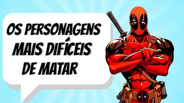 Personagens mais dificeis de matar dos quadrinhos