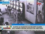 BT: Suspek sa pagpatay sa security guard ng E-Games Center, patuloy na tinutugis