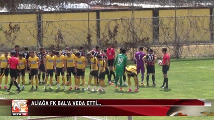Aliağa FK BAL'a Veda Etti...