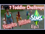 7 Toddler Challenge -  Vampire Edition - The Sims 4 (Ep. 1)
