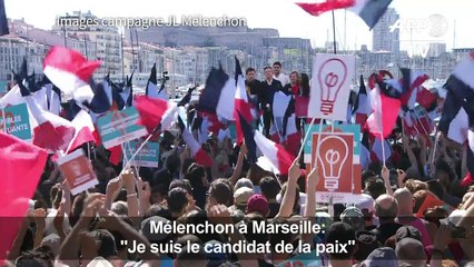 Mélenchon à Marseille: "Je suis le candidat de la paix"
