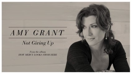 Amy Grant - Not Giving Up (Lyric Video)