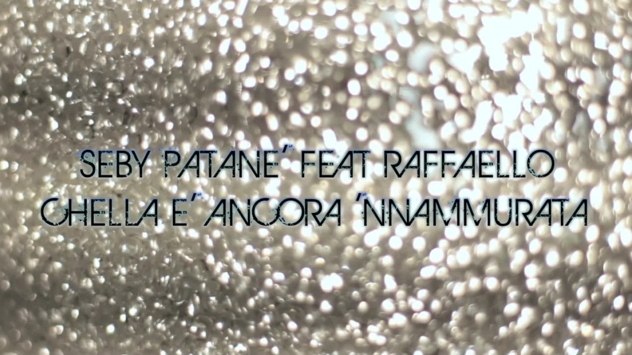 Seby Patanè Ft. Raffaello - chella è ancora nnammurata