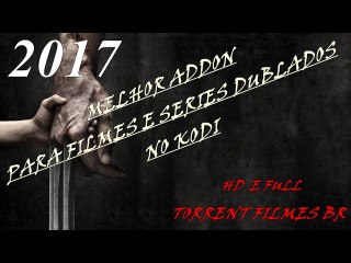 MELHOR ADDON FILMES E SERIES DUBLADOS NO KODI 2017