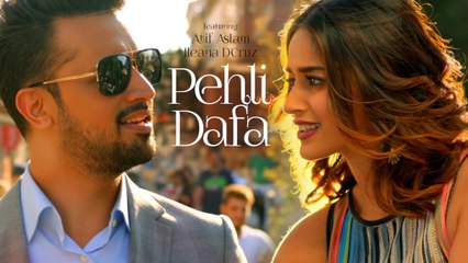 Atif Aslam- Pehli Dafa Song (Video) - Ileana D’Cruz - Latest Hindi Song 2017