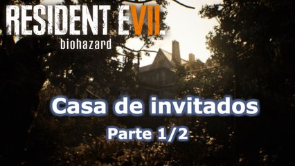 Resident Evil 7 PSVR Zona 1 Casa de invitados - Parte 1/2