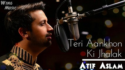 Atif Aslam -Teri ankho ke jhalak - latest hindi song 2017 - video song