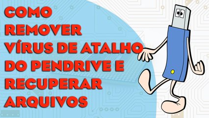 Como Remover Vírus de Atalho de Pendrive e Recuperar Arquivos 2017