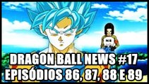 Dragon Ball News #17 - Título e sinopses episódios 86, 87, 88 e 89