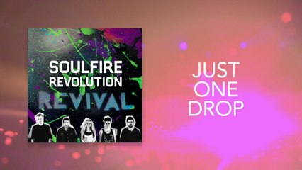 Soulfire Revolution - Just One Drop