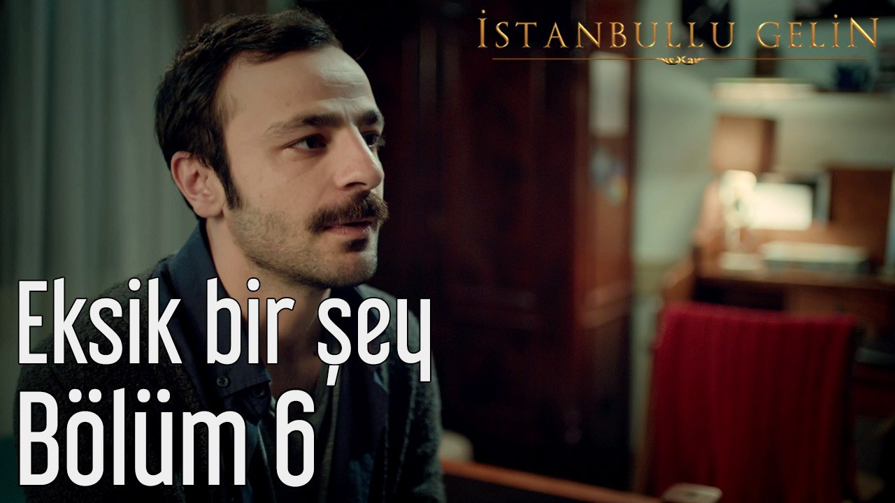 İstanbullu Gelin 6. Bölüm Ezginin Günlüğü - Eksik Bir Şey