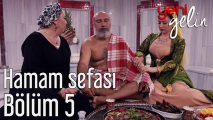 Yeni Gelin 5. Bölüm Hamam Sefası
