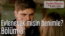 Fazilet Hanım ve Kızları 3. Bölüm Evlenecek misin Benimle?