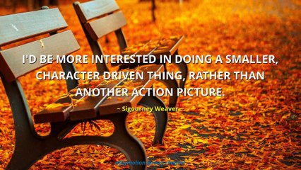 Sigourney Weaver Quotes #3