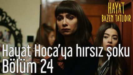 Hayat Bazen Tatlıdır 24. Bölüm Hayat Hoca'ya Hırsız Şoku