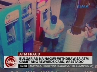24Oras: Bulgarian na nagwi-withdraw sa ATM gamit ang rewards card, arestado