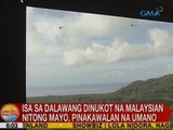 UB: 1 sa 2 dinukot na Malaysian nitong Mayo, pinakawalan na umano