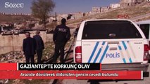 Gaziantep'te arazide dövülerek öldürülen gencin cesedi bulundu