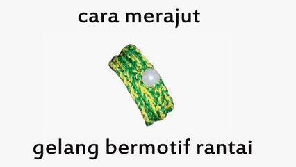 Cara Merajut Gelang Motif Rantai